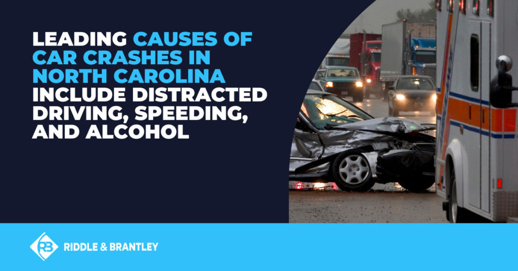 Leading causes of car crashes in North Carolina include distracted driving, speeding, and alcohol.