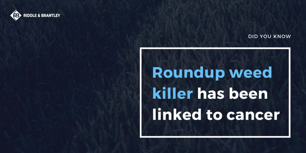 Roundup Cancer Risk Lawsuits - Riddle & Brantley