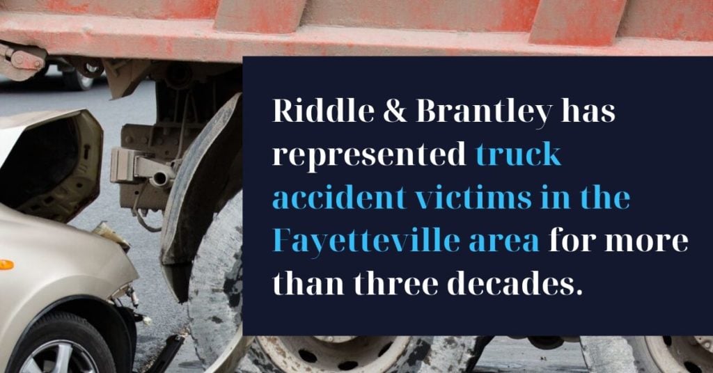 Riddle & Brantley has represented truck accident victims in the Fayetteville area for more than three decades
