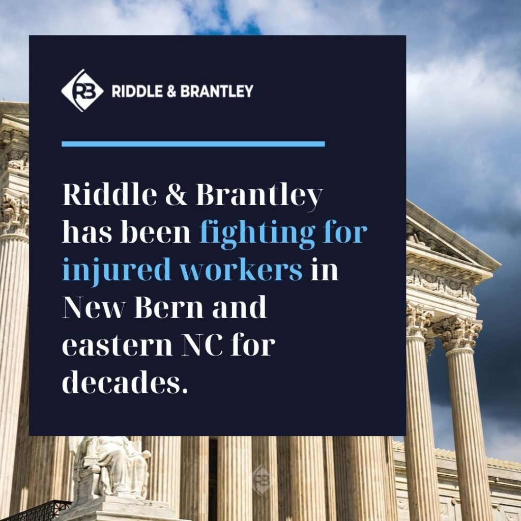 Workers Comp Abogado Sirviendo New Bern y el Este de Carolina del Norte - Riddle &amp; Brantley