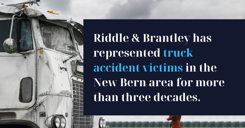 Abogado de Accidente de Camión Sirviendo New Bern y el Este de Carolina del Norte - Riddle &amp; Brantley