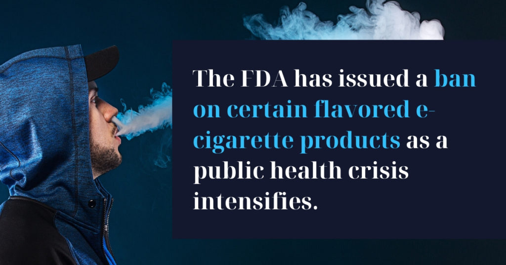 Vaping Ban - FDA Bans Certain Flavored E-cigarette Products