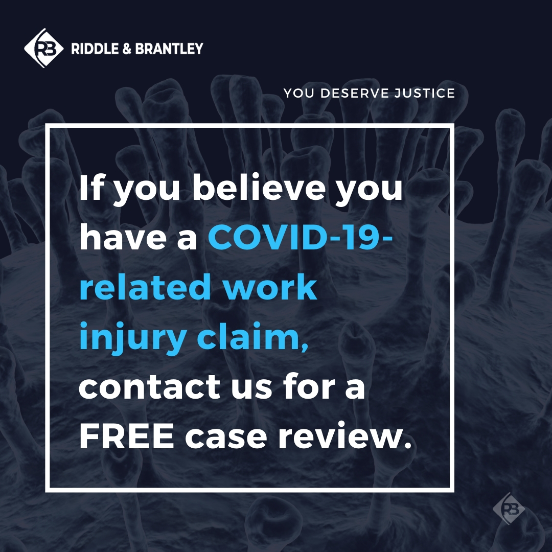 If you believe you have a COVID-19-related work injury claim, contact us for a FREE case review. - Riddle & Brantley