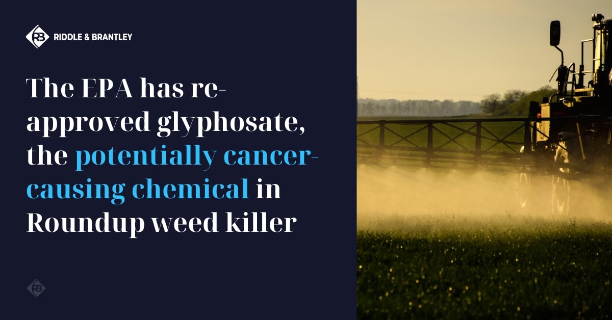 Glyphosate Re-Approved by the EPA - Riddle & Brantley