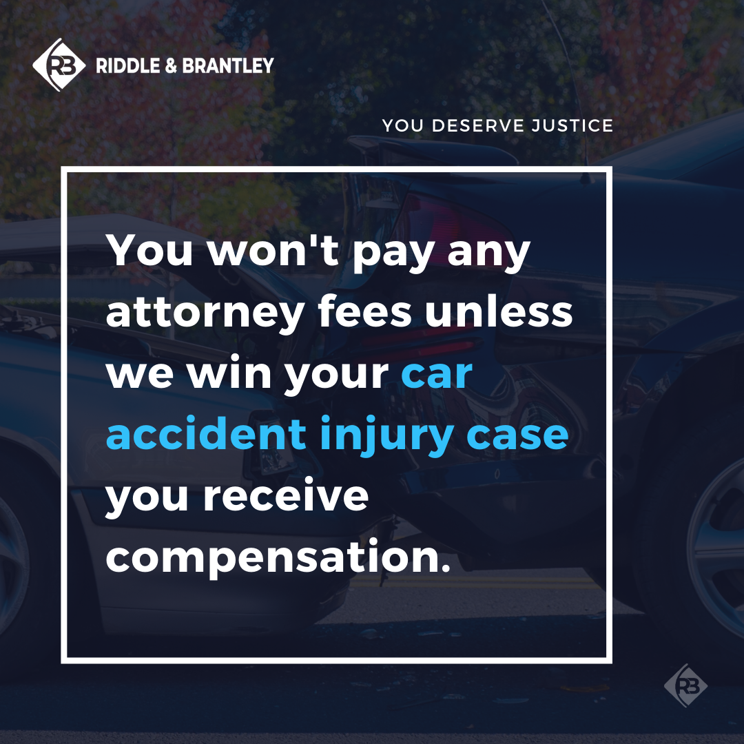 You won't pay any attorney fees unless we win your car accident injury case! 