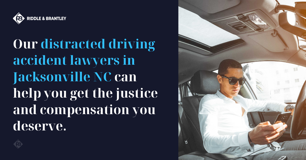 Our distracted driving accident lawyers in Jacksonville, NC can help you get the justice and compensation you deserve.