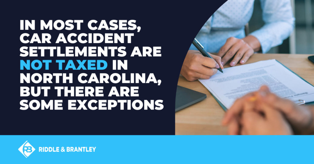 In most cases, car accident settlements are not taxed in North Carolina, but there are some exceptions.