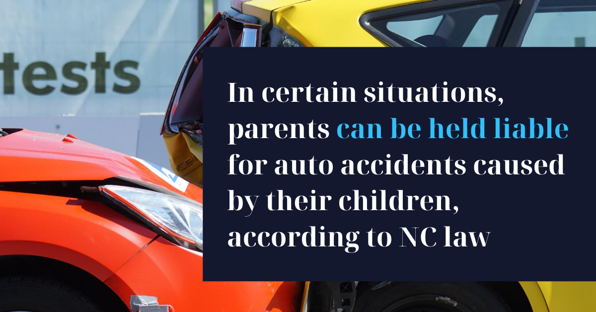 In certain situations, parents can be held liable for auto accident caused by their children, according to North Carolina law.