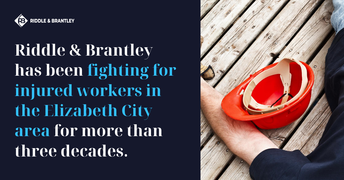Abogados de Lesiones de Trabajo Sirviendo Elizabeth City NC - Riddle &amp; Brantley