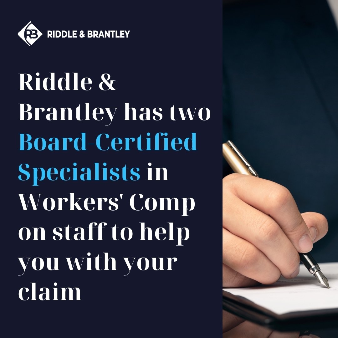 Riddle & Brantley has two Board-Certified Specialists in Workers' Comp on staff to help you with your claim - Riddle & Brantley