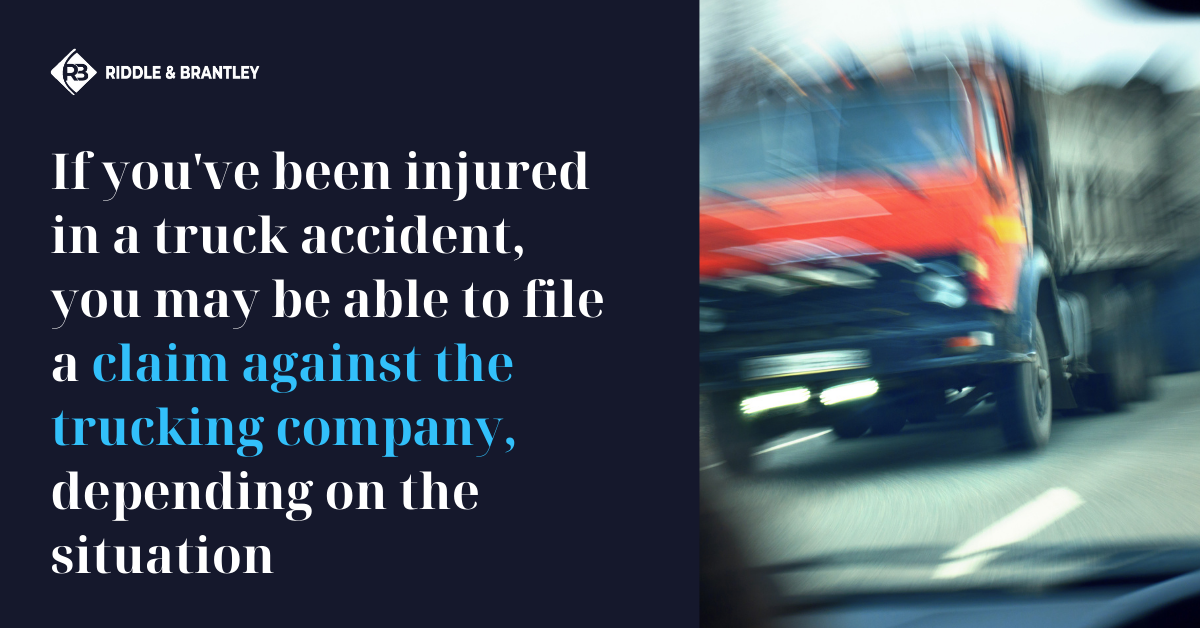 If you've been injured in a truck accident, you may be able to file a claim against the trucking company, depending on the situation