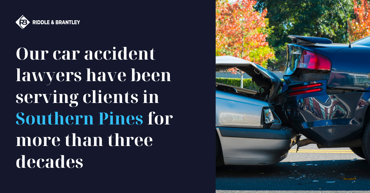 Abogado de Accidente de Coche Sirviendo Southern Pines NC - Riddle &amp; Brantley