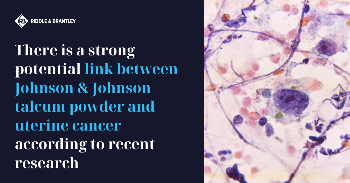 Johnson & Johnson Talcum Powder and Uterine Cancer Risk - Riddle & Brantley