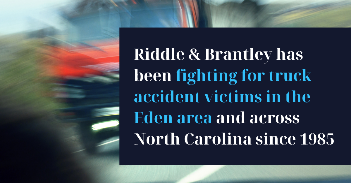 Abogados de Accidentes de Camiones Sirviendo Eden NC - Riddle &amp; Brantley
