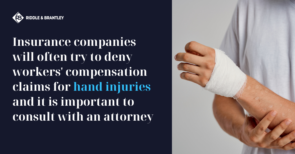 Insurance companies will often try to deny workers' compensation claims for hand injuries and it is important to consult with an attorney - Riddle & Brantley