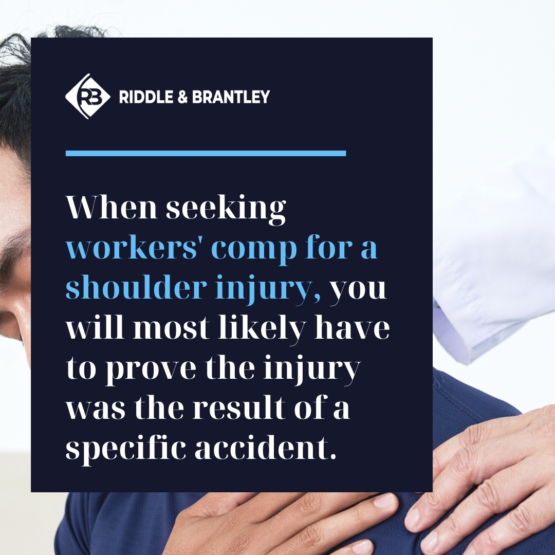 When seeking workers' comp for a shoulder injury, you will most likely have to prove the injury was the result of a specific accident. - Riddle & Brantley