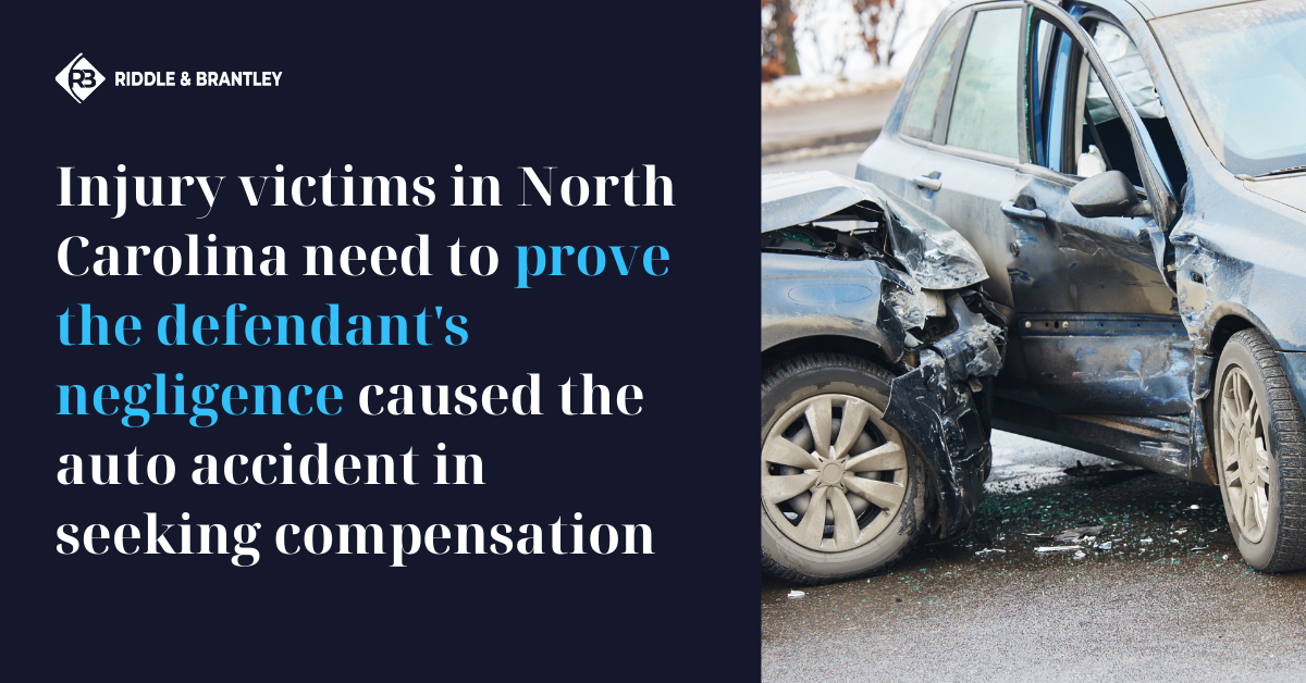 Injury victims in North Carolina need to prove the defendant's negligence caused the auto accident in seeking compensation.