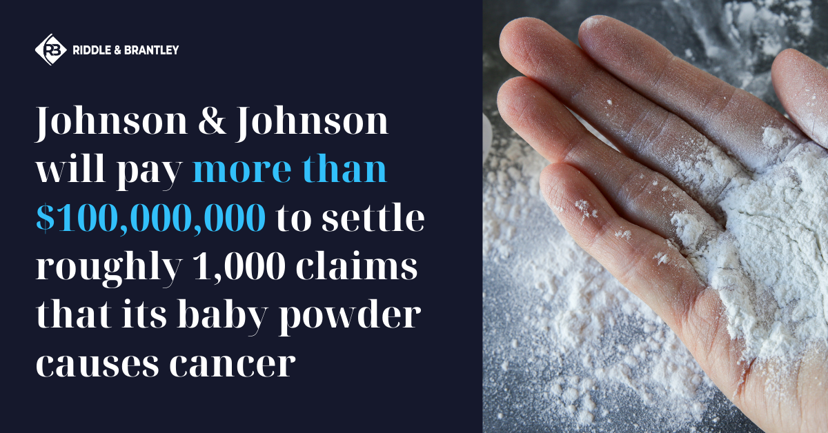 Johnson & Johnson 100 Million Dollar Talcum Powder Settlement - Riddle & Brantley