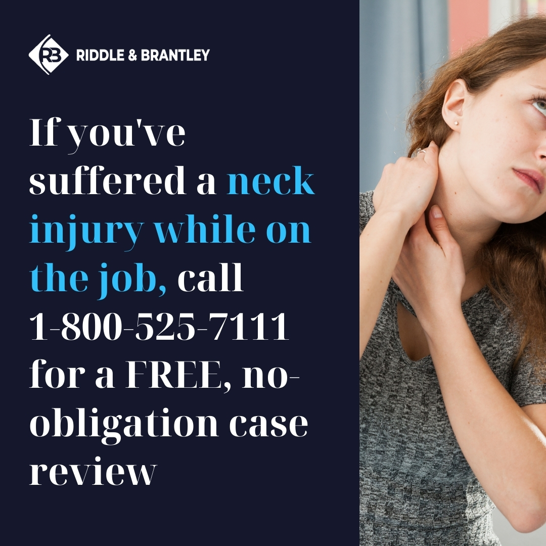 If you've suffered a neck injury while on the job, call 1-800-525-7111 for a FREE, no-obligation case review - Riddle & Brantley