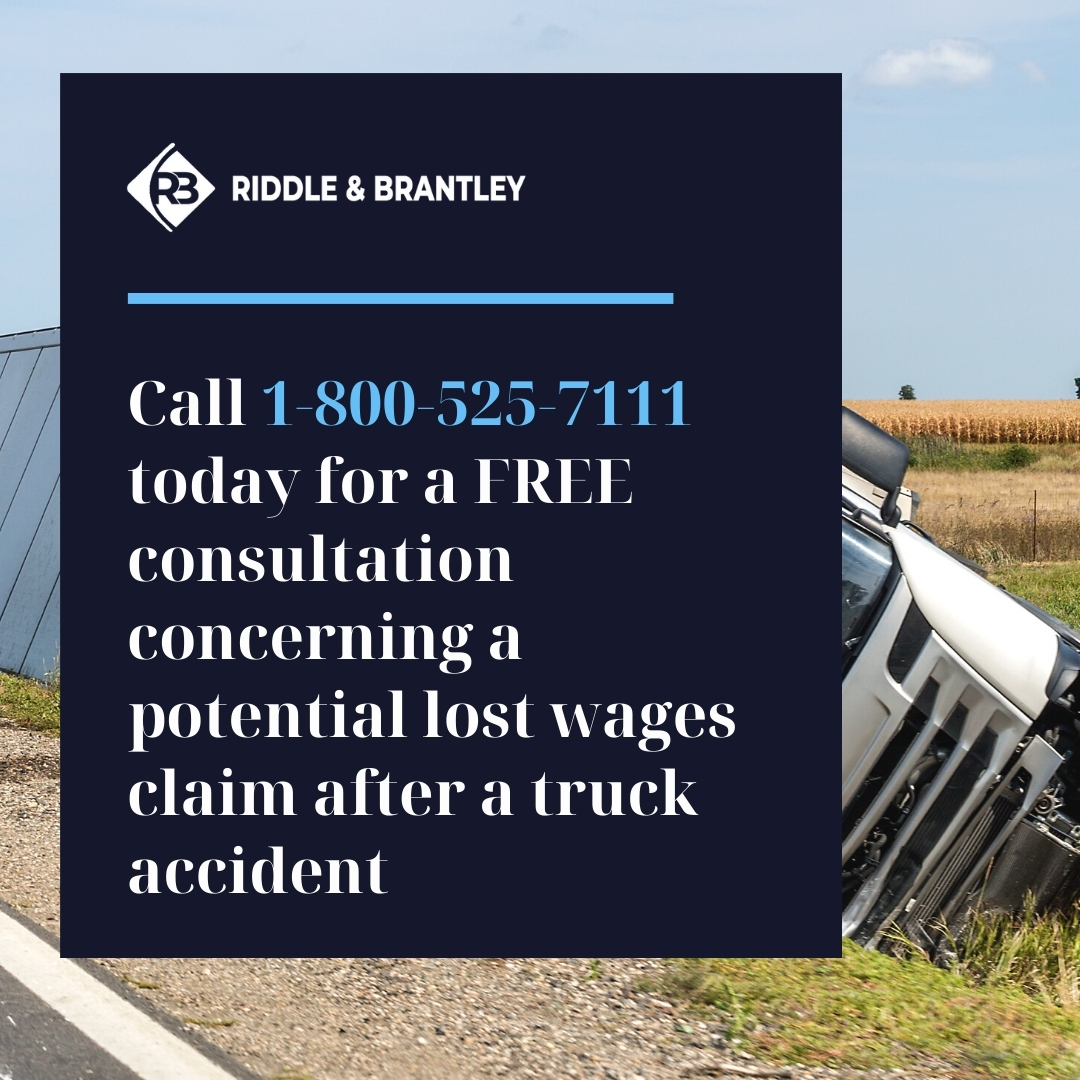 Call 1-800-525-7111 today for a FREE consultation concerning a potential lost wages claim after a truck accident