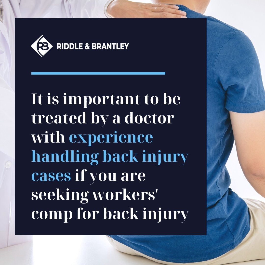 It is important to be treated by a doctor with experience handling Back Injury cases if you are seeking Workers' Comp for a back injury - Riddle & Brantley