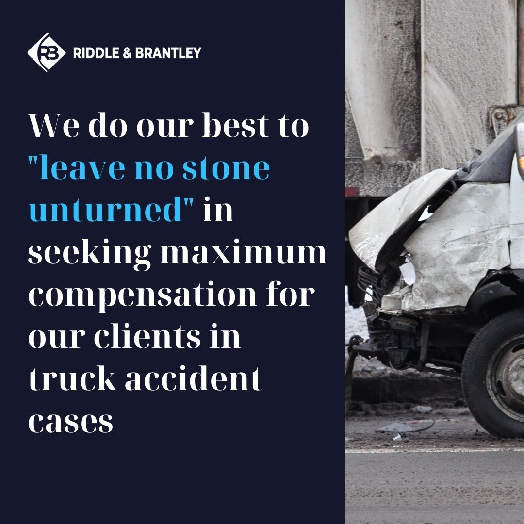 We do our best to "leave no stone unturned" in seeking maximum compensation for our clients in truck accident cases