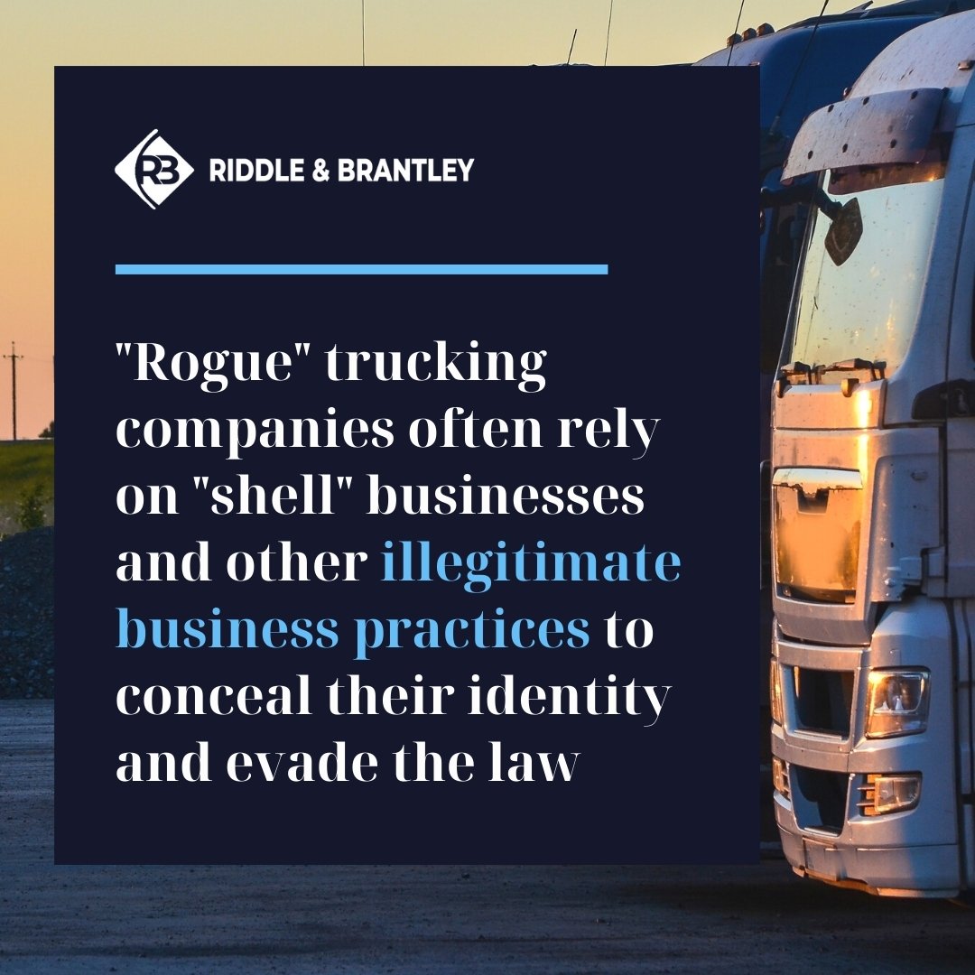"Rogue" trucking companies often rely on "Shell" businesses and other illegitimate business practices to conceal their identity and evade the law
