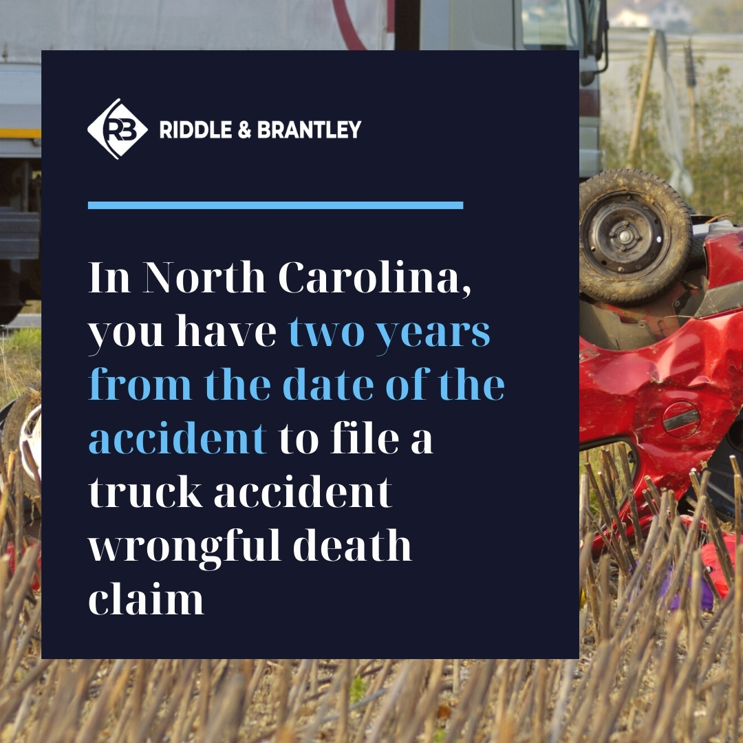 You have two years from the date of the accident to file a truck accident wrongful death claim