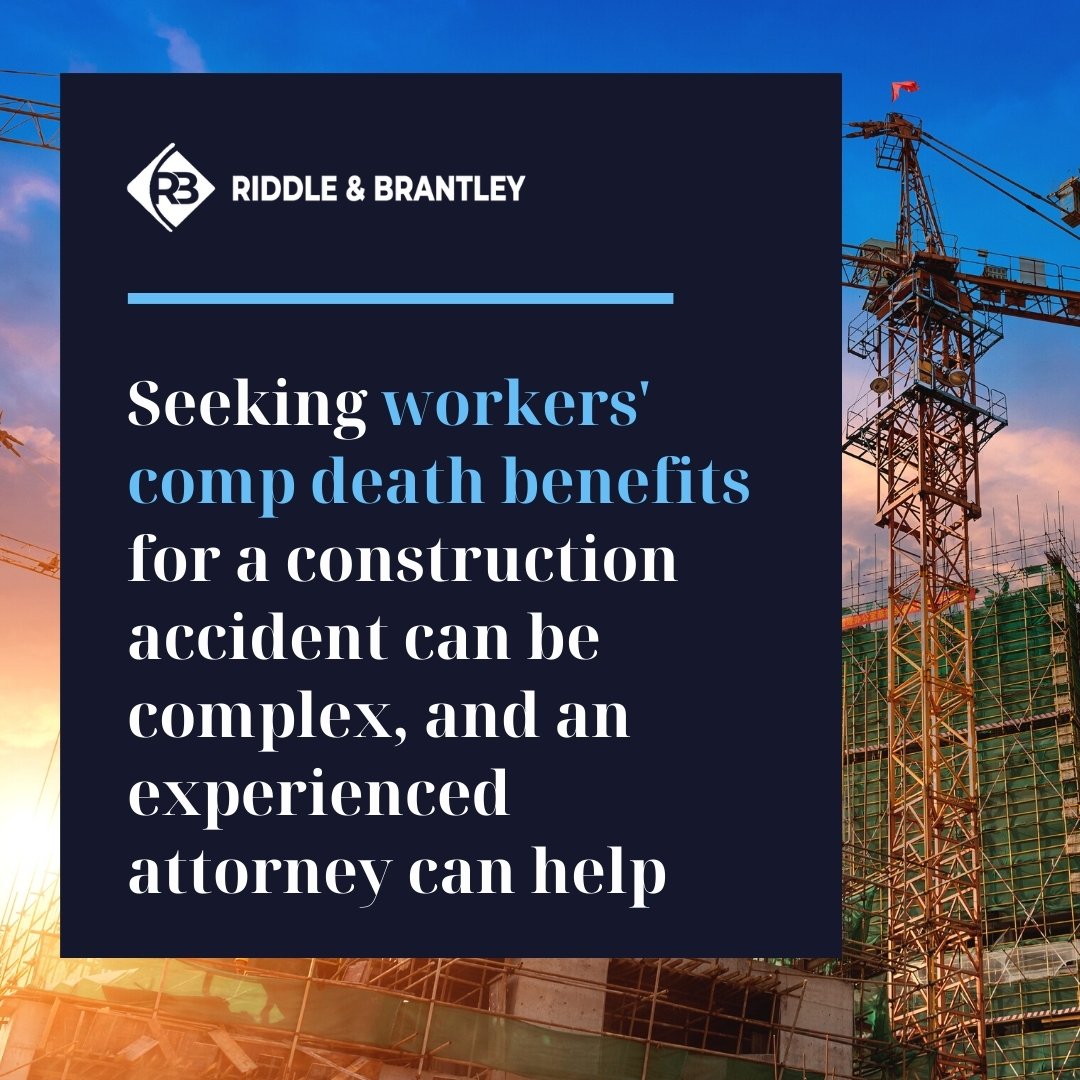 Seeking Workers Comp Death Benefits for a Construction Accident can be complex, and an experienced attorney can help - Riddle & Brantley