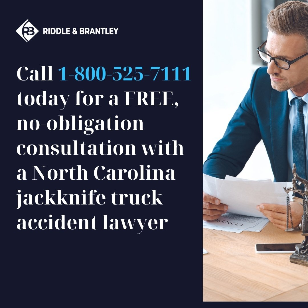 Call 1-800-525-7111 for a FREE, no-obligation consultation with a North Carolina jackknife truck accident lawyer