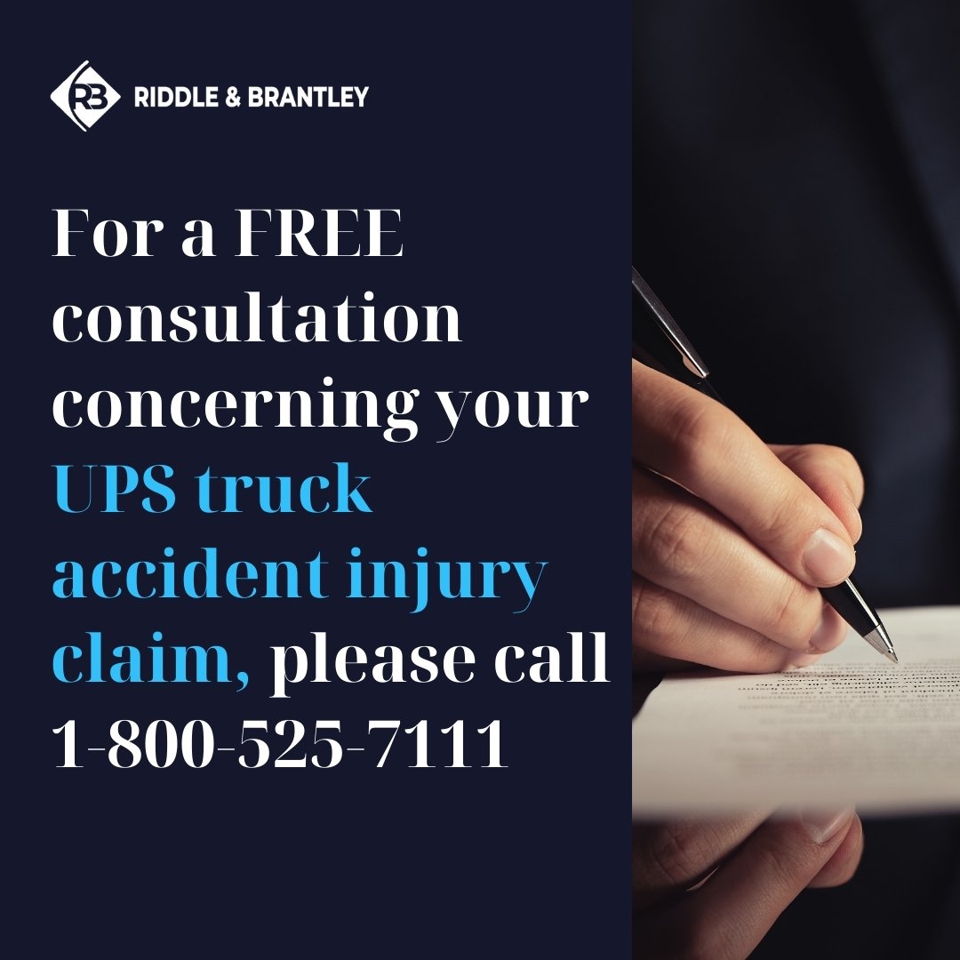 For a FREE consultation concerning your UPS truck accident injury claim, please call Riddle & Brantley