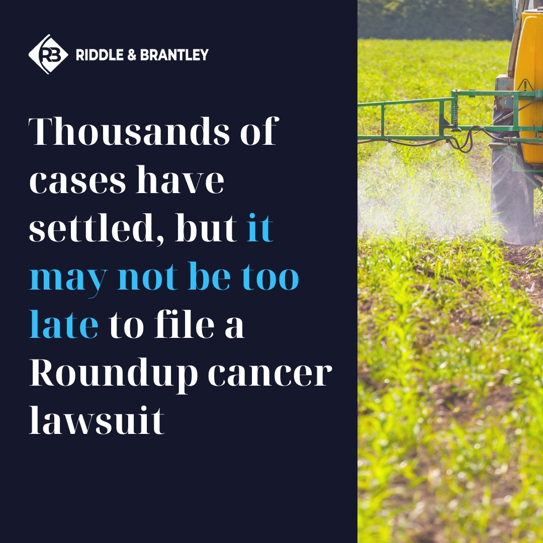 Is It Too Late to File a Roundup Cancer Lawsuit - Riddle & Brantley
