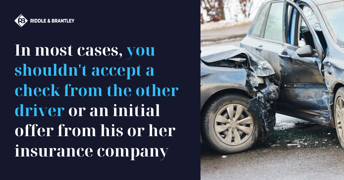 In most cases, you shouldn't accept a check from the other driver or an initial offer from his or her insurance company.