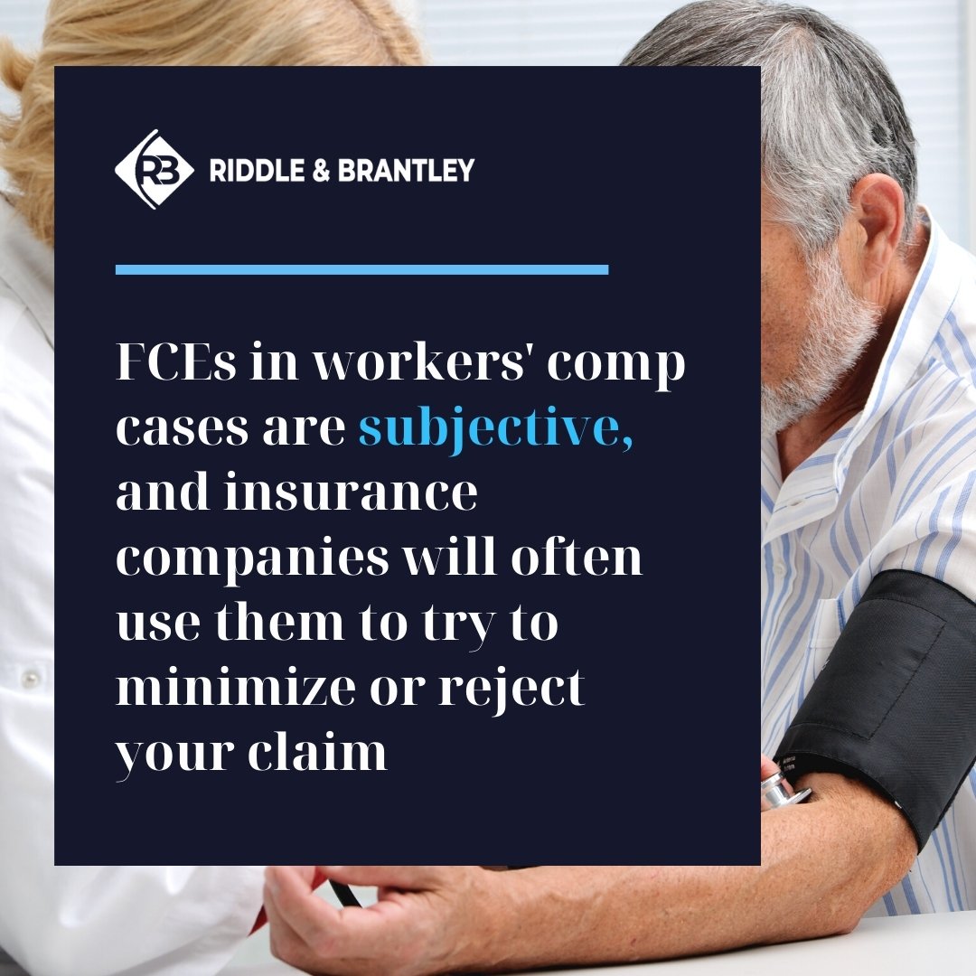 FCEs in Workers Comp Claims are subjective, and insurance companies will often use them to try to minimize or reject your claim - Riddle & Brantley