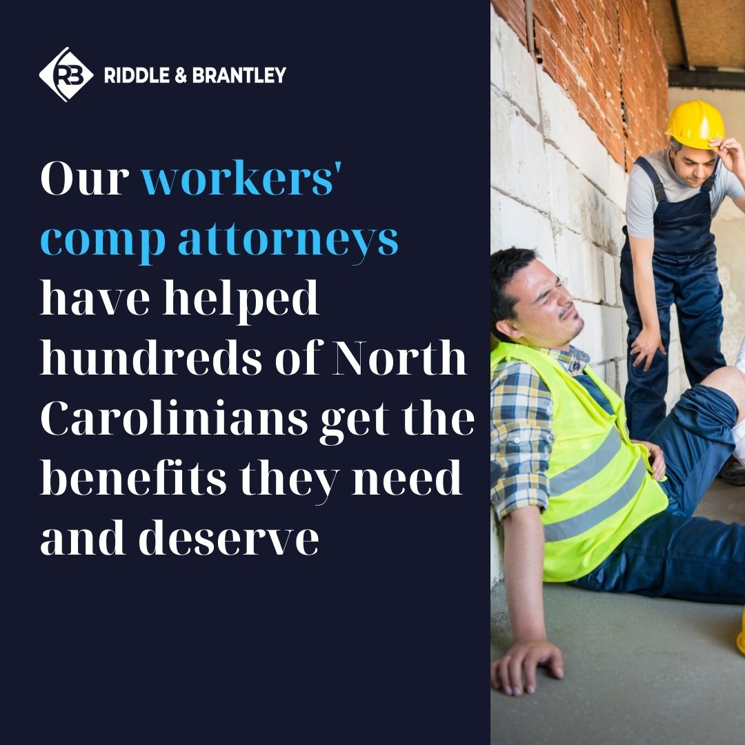 Our Workers Comp attorneys have helped hundreds of North Carolinians get the benefits they need and deserve- Riddle & Brantley