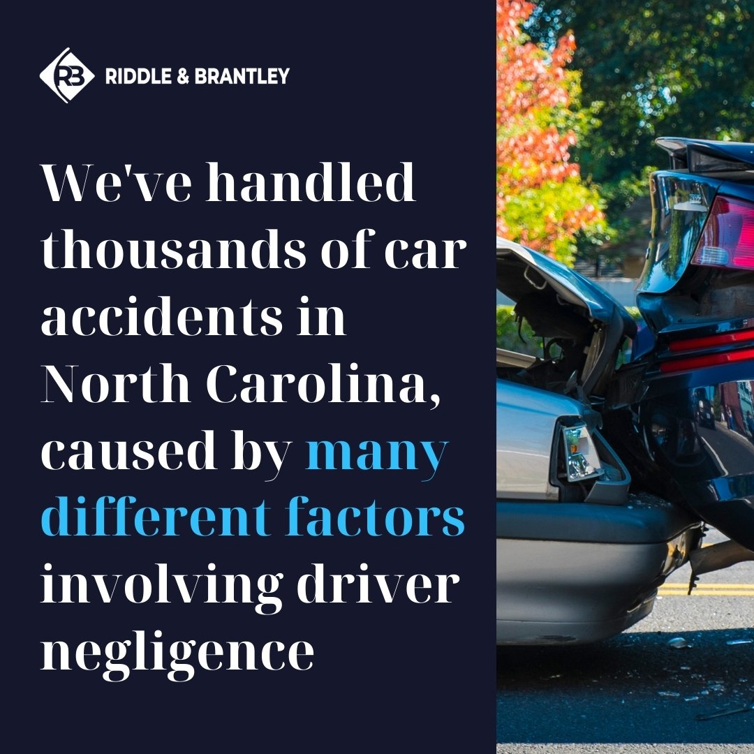 We've handle thousands of car accidents in North Carolina causes by many different factors involving driver negligence.