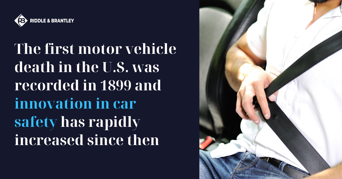 The first death in a motor vehicle accident was recorded in 1899, innovation in car safety has rapidly increased since then.