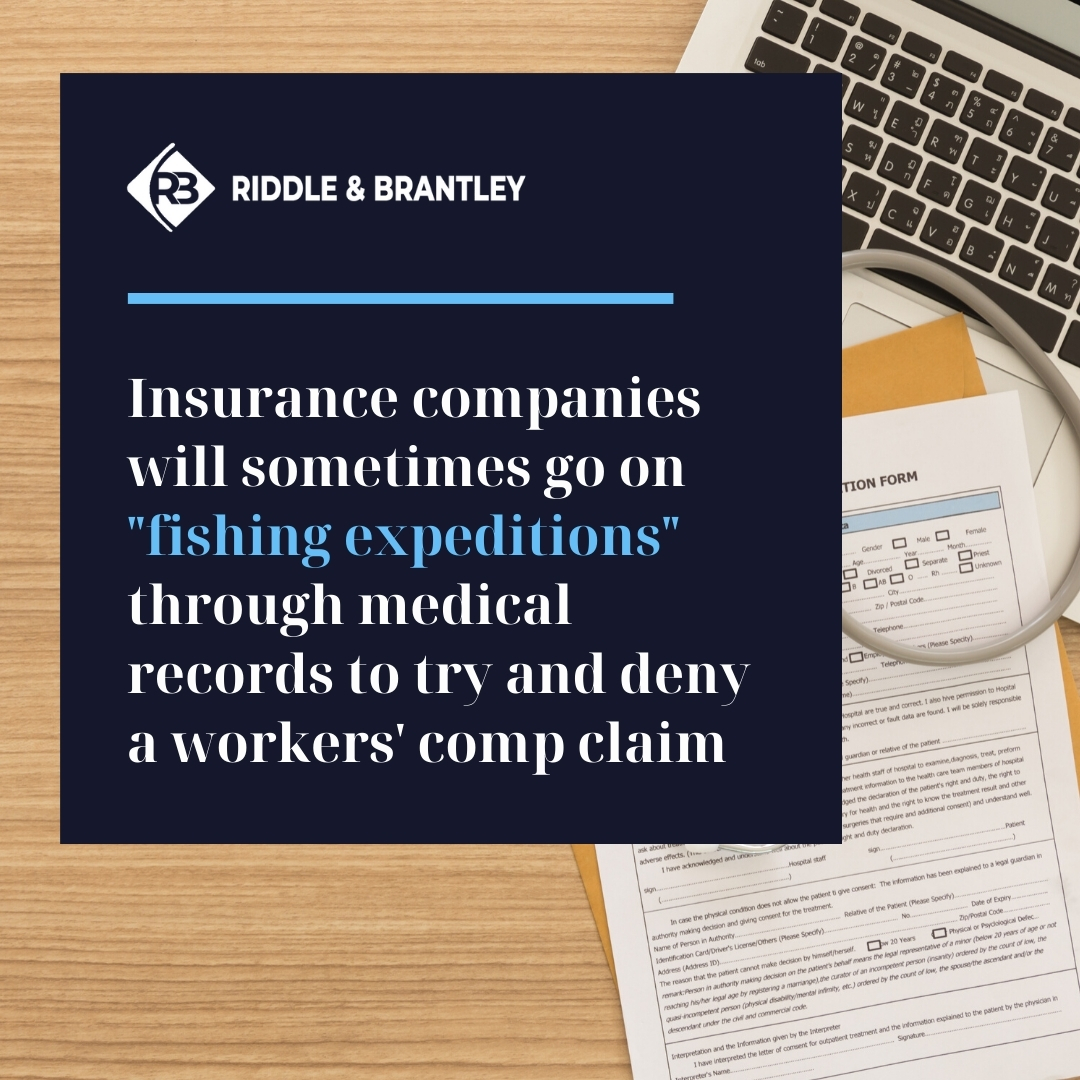 Insurance Companies will sometimes go on "fishing expeditions" through Medical Records to try and deny a Workers Comp claim - Riddle & Brantley