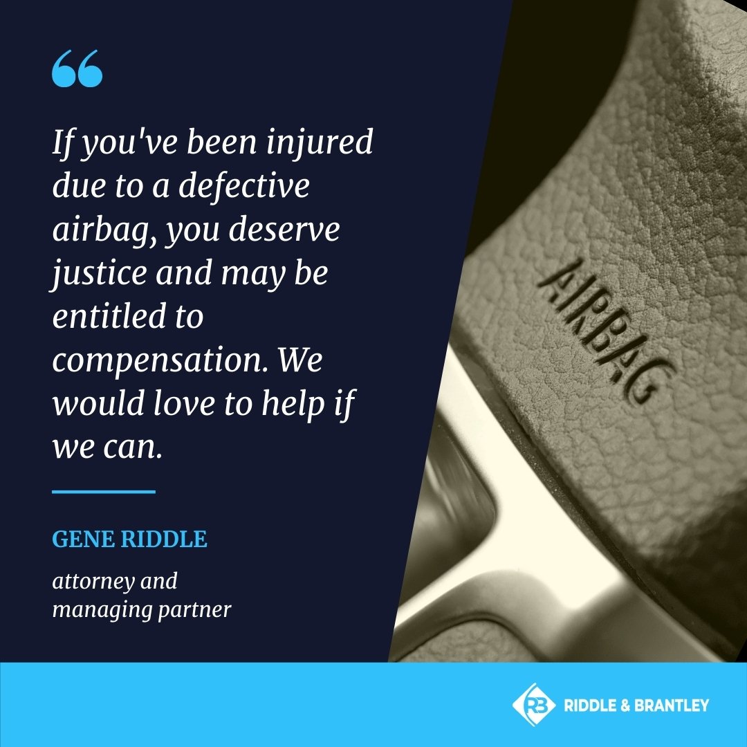 If you've been injured due to a defective airbag, you deserve justice and may be entitled to compensation. We would love to help if we can. - Riddle & Brantley