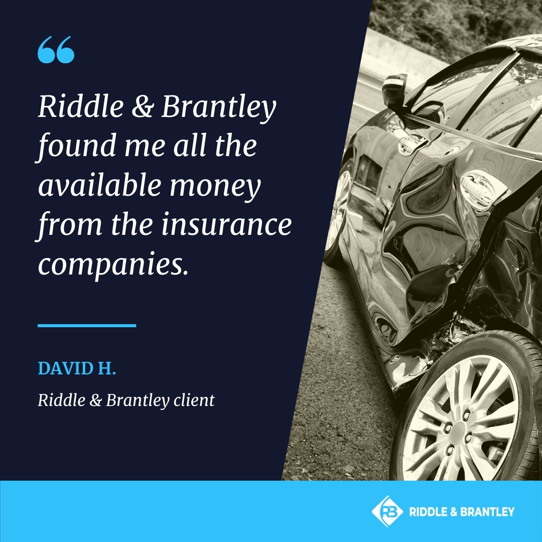 Riddle & Brantley found me all the available money from the insurance companies - Riddle & Brantley client review