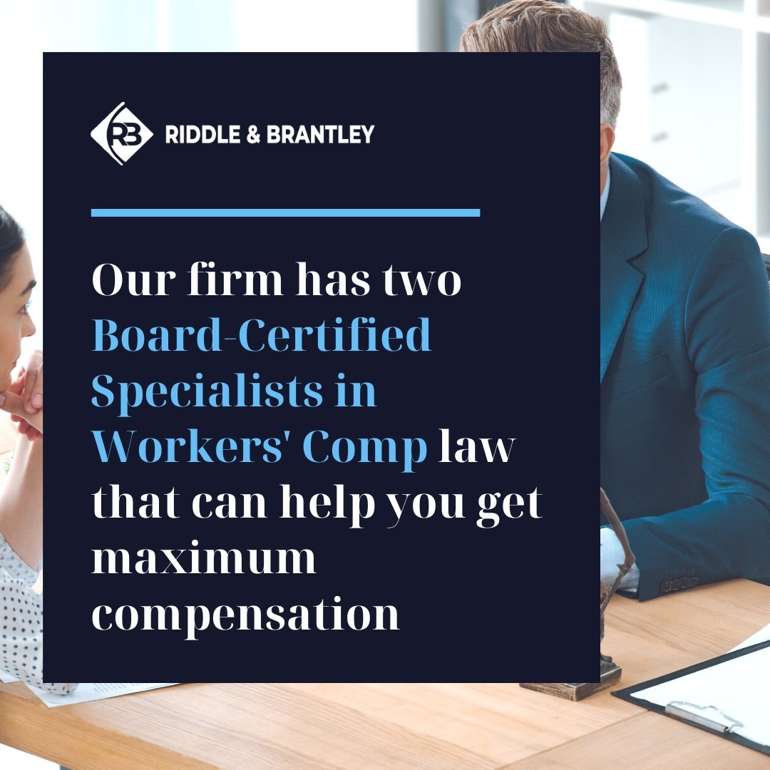 Our firm has two Board-Certified Specialists in Workers Comp Law that can help you get maximum compensation - Riddle & Brantley