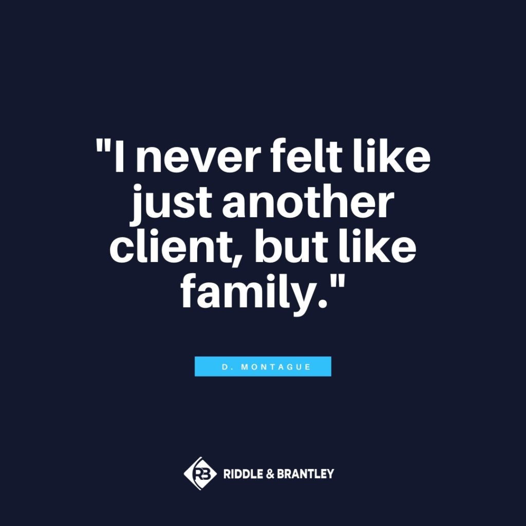"I never felt like just another client, but like family." -D. Montague