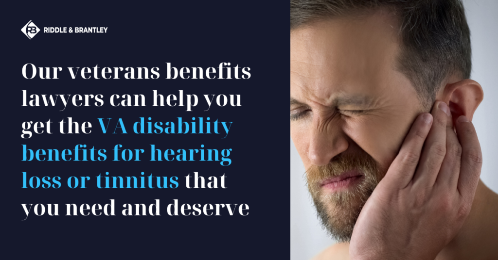 VA Disability for Hearing Loss and Tinnitus - Riddle & Brantley Veterans Disability Lawyers