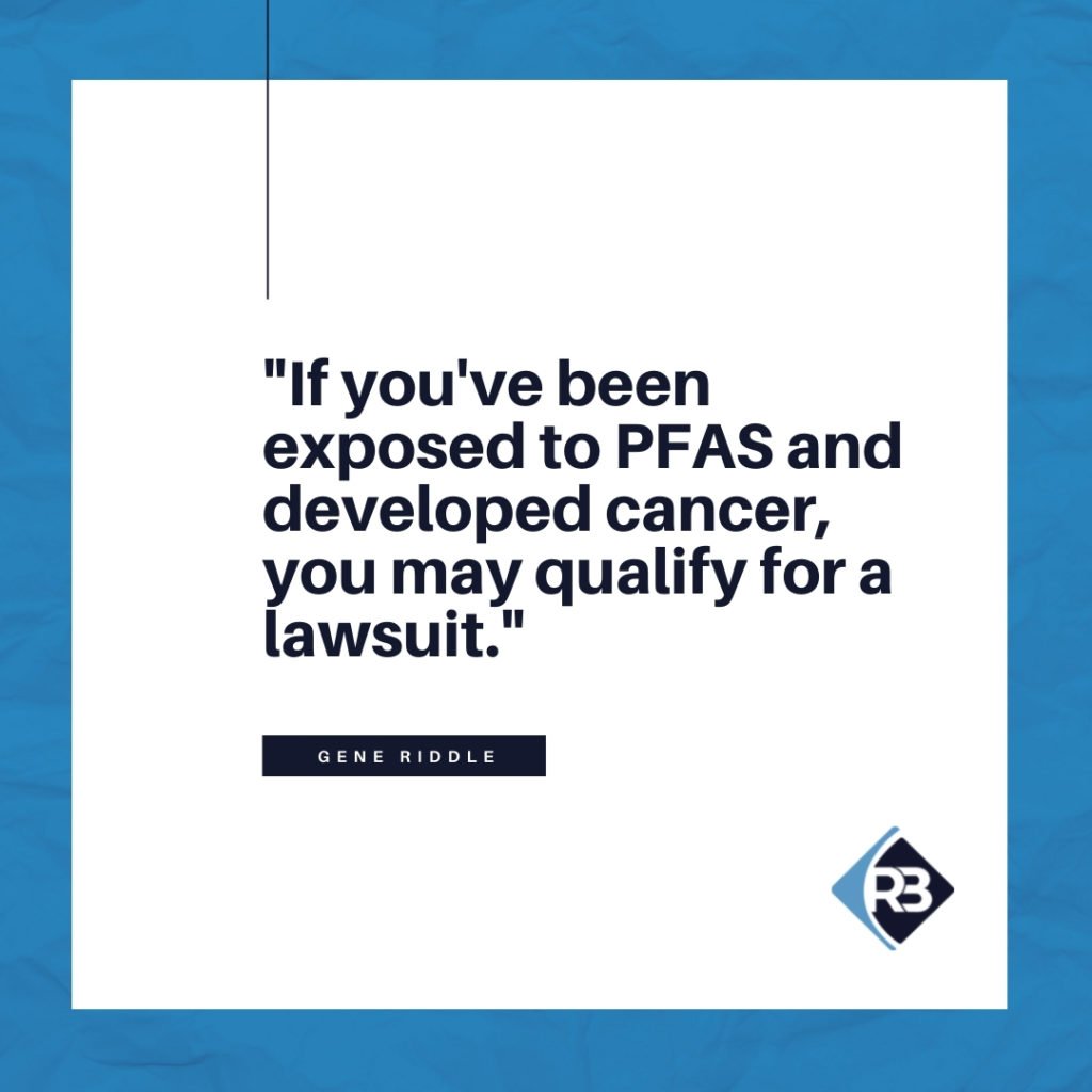 If you have been exposed to PFAS and developed cancer, you may qualify for a lawsuit.