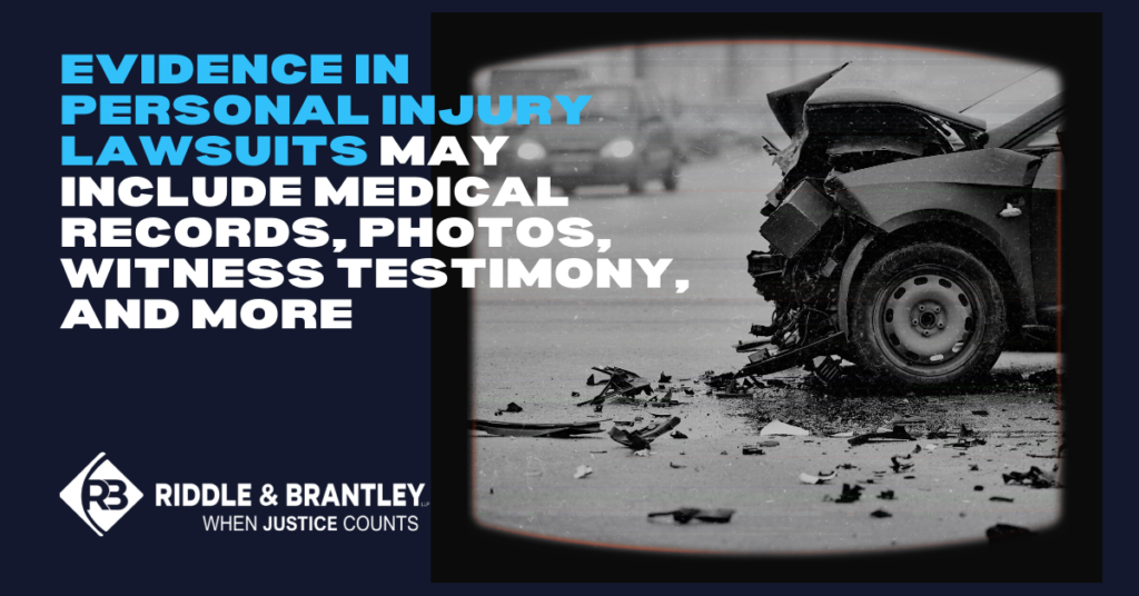 What Evidence Do You Need in a Personal Injury Lawsuit - Riddle & Brantley
