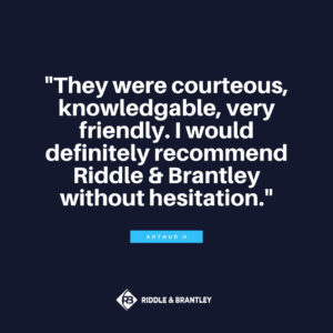 They were courteous, knowledgeable, very friendly. I would definitely recommend Riddle & Riddle without hesitation. - Riddle & Riddle client review