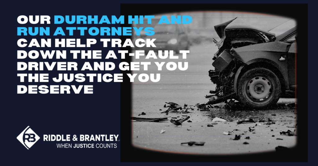 A Durham hit and run attorney can help track down the at-fault driver and get you the justice you deserve.