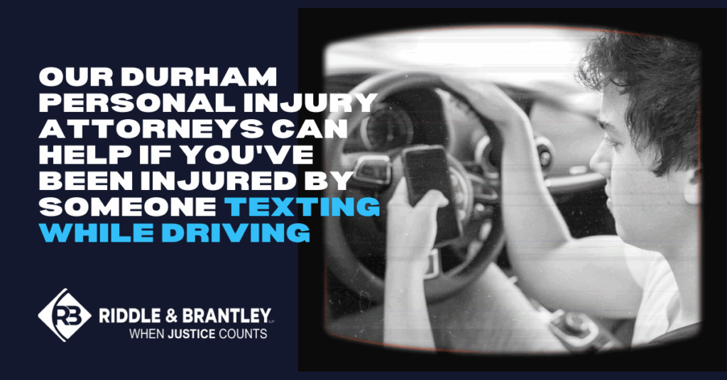 Our Durham Personal Injury Attorneys Can Help If You've Been Injured By Someone Texting While Driving.