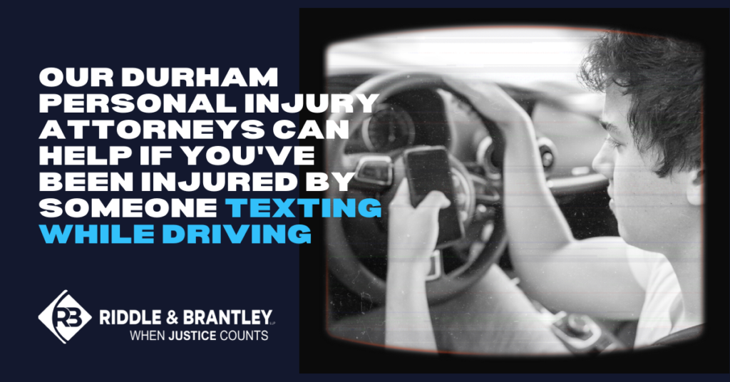 Our Durham Personal Injury Attorneys Can Help If You've Been Injured By Someone Texting While Driving.