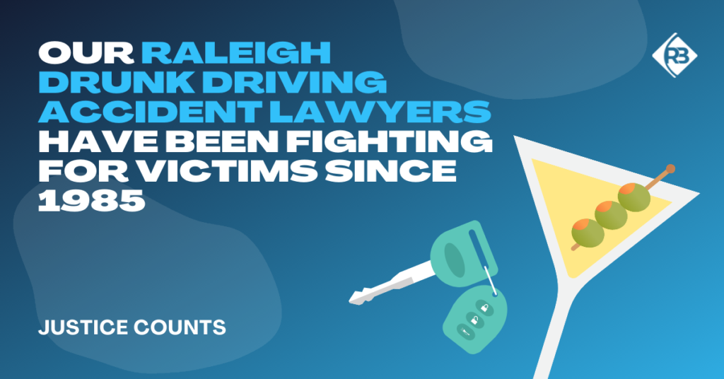 Our Raleigh Drunk Driving Accident Lawyers have been fighting for victims since 1985 - Riddle & Brantley